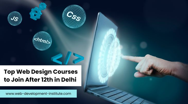 Top Web Design Courses to Join After 12th in Delhi